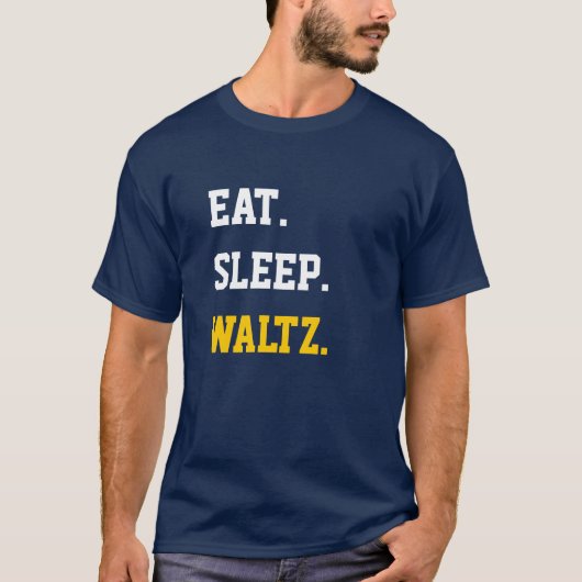 Eat Sleep Waltz T-shirt (Voorkant)