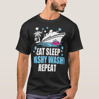 Eat Sleep Washy Washy Repeat - Funny Cruise Ship T-shirt