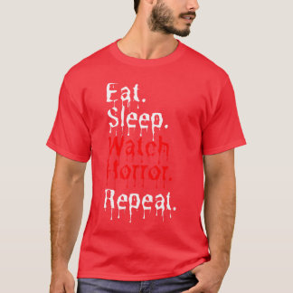 Eat Sleep Watch Horror Repeat girl T-shirt