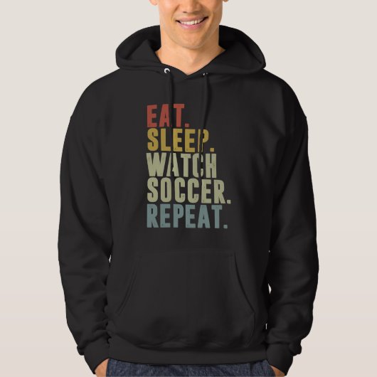 Eat Sleep Watch Soccer Repeat Hoodie (Voorkant)