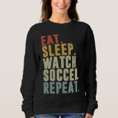 Eat Sleep Watch Soccer Repeat Trui (Voorkant)