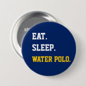 Eat Sleep Water polo Ronde Button 7,6 Cm (Voorkant /achterkant)