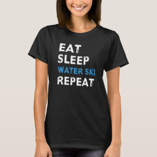 Eat Sleep Water Ski Herhaal uit voor waterkiers T-shirt