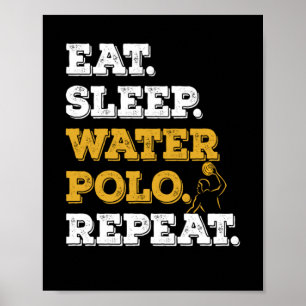 Eat Sleep Waterpolo Herhalen Poster