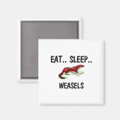 Eat Sleep WEASELS Magneet (Voorkant / Achterkant)