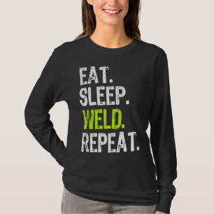 Eat Sleep Weld Repat Welder Welder Welder Welding  T-shirt