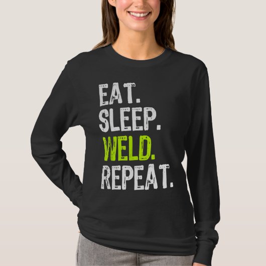Eat Sleep Weld Repat Welder Welder Welder Welding  T-shirt (Voorkant)