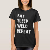 Eat sleep weld repeat Flame Metalsmith Fabricator T-shirt (Voorkant)