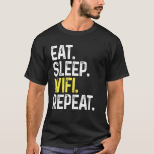 Eat Sleep Wifi Herhalen WiFi-verbinding telefoonve T-shirt