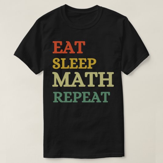Eat Sleep Wiskunde Herhalen T-shirt (Design voorkant)
