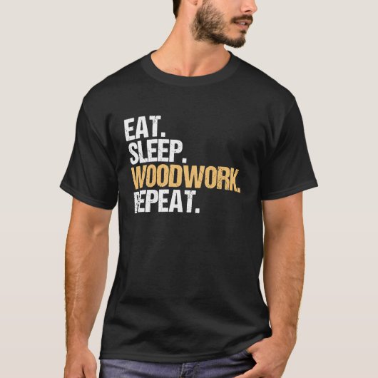 Eat Sleep Woodwork Repeat Carpenter T-shirt (Voorkant)