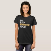 Eat Sleep Woodwork Repeat Carpenter T-shirt (Voorkant volledig)