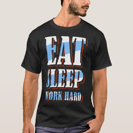 Eat sleep work hard t-shirt (Voorkant)