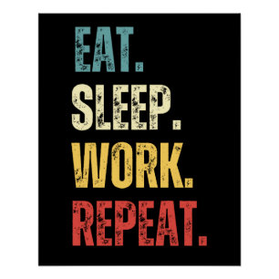 Eat Sleep Work Herhalen Perfect Poster