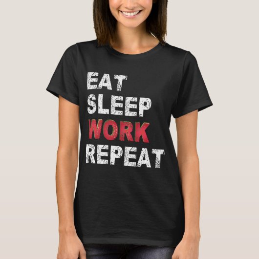 Eat Sleep Work Herhalen T-shirt (Voorkant)