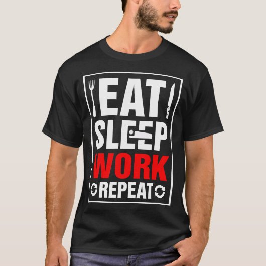 Eat Sleep Work Herhalen T-shirt (Voorkant)