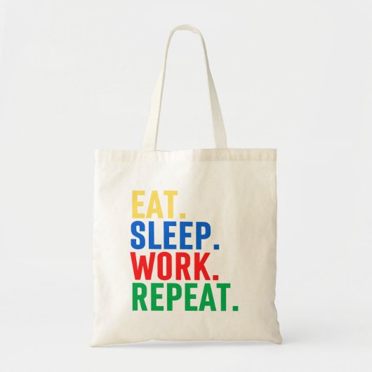 Eat Sleep Work Herhalen Tote Bag (Voorkant)