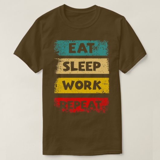 Eat Sleep Work Repeat Motivational Quotes by Geek  T-shirt (Design voorkant)