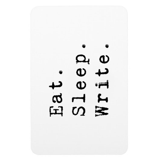 Eat Sleep Write Magneet (Verticaal)