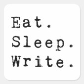Eat Sleep Write Vierkante Sticker (Voorkant)