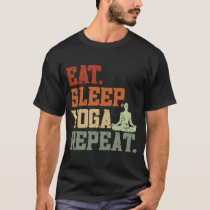 Eat Sleep Yoga Herhaling spiritualiteit Meditation T-shirt