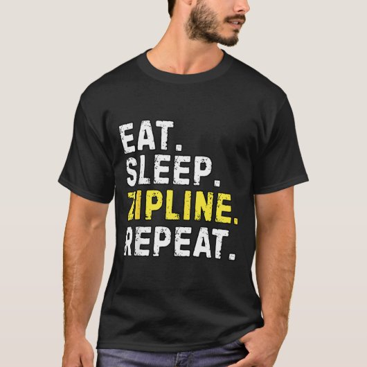 Eat Sleep Zipline Repea Funny Ziplining Humor  T-shirt (Voorkant)
