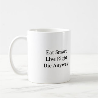Eat Smart, Live Right, Sterf in elk geval Koffiemok