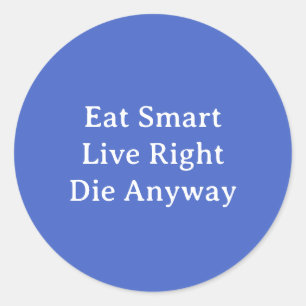 Eat Smart, Live Right, Sterf in elk geval Ronde Sticker