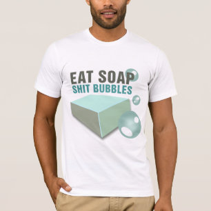 Eat Soap S-Bubbles Wackiest Funny T-shirt