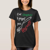 Eat Spaghetti To Forgetti Your Regretti  Pasta T-shirt (Voorkant)