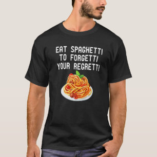 Eat Spaghetti - Vergetti je Regretti Funny ital T-shirt