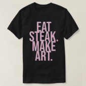 Eat Steak Make Art T-shirt (Design voorkant)