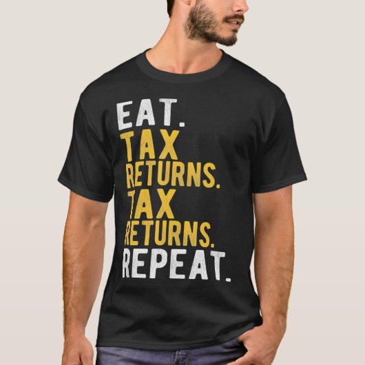 Eat Tax Returns Tax Returns Repeat TShirt  Account (Voorkant)
