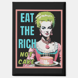 Eat The Rich, Not Cake Magneet