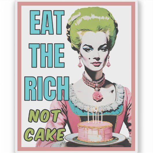 Eat The Rich, Not Cake Sticker (Voorkant)