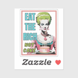 Eat The Rich, Not Cake Sticker
