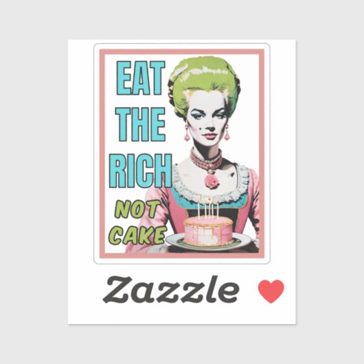 Eat The Rich, Not Cake Sticker (Vel)