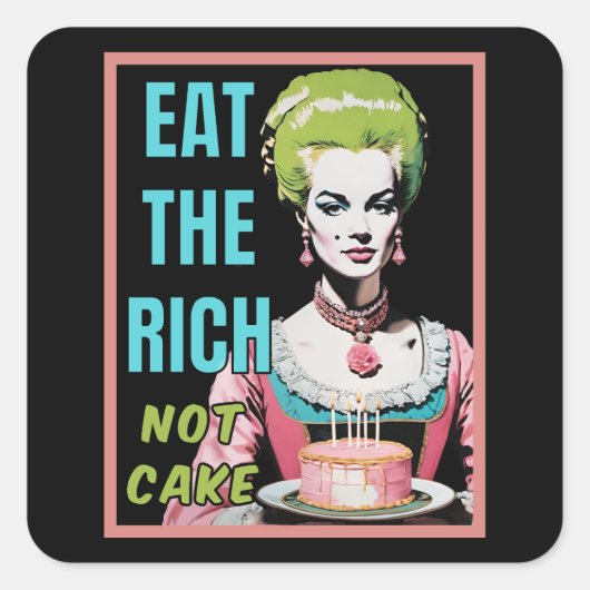 Eat The Rich, Not Cake Vierkante Sticker (Voorkant)