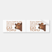 Eat Tofu Bumpersticker (Voorkant)