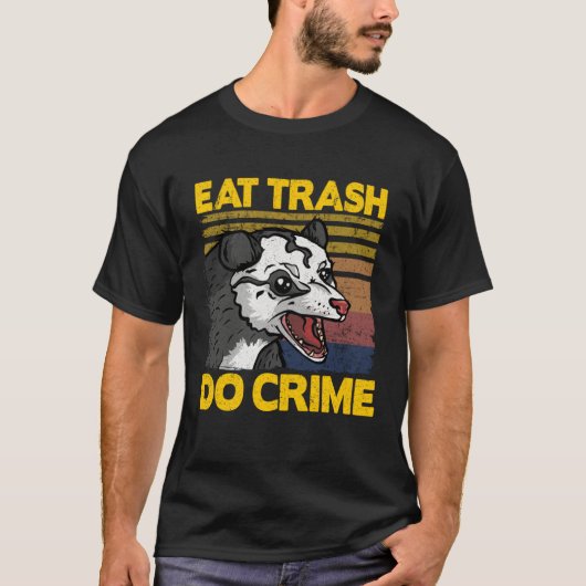 Eat Trash Do Crime Funny Opossum Trash Weird Possu T-shirt (Voorkant)