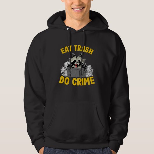 Eat Trash Do Crime Funny Raccoon 14 Hoodie (Voorkant)