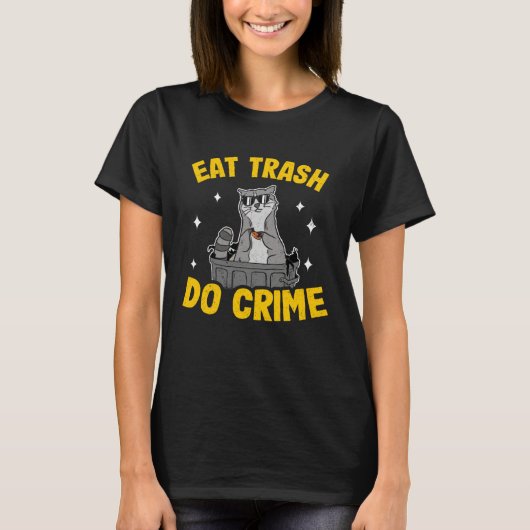 Eat Trash Do Crime Funny Raccoon 4 T-shirt (Voorkant)
