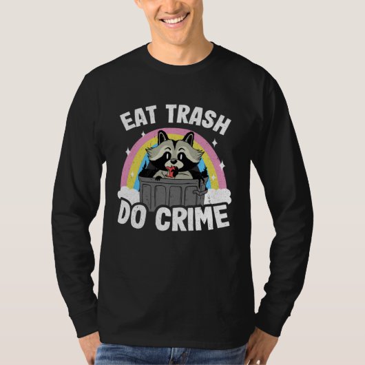 Eat Trash Do Crime Funny Rainbow Raccoon T-shirt (Voorkant)