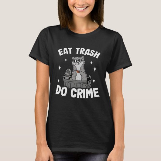 Eat Trash Do Crime Garbage Can Raccoon 13 T-shirt (Voorkant)