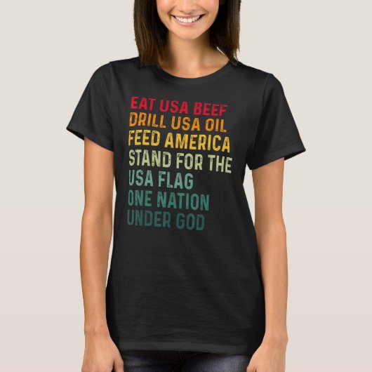 Eat US Beef Drive Usa Oil Feed America stand for T-shirt (Voorkant)