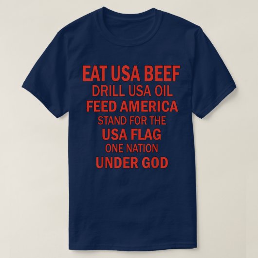 Eat US Beef Drive Usa Oil Feed America stand for T-shirt (Design voorkant)