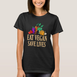 Eat Vegan Save Lives Vegetarianisme Vegetarian Veg T-shirt