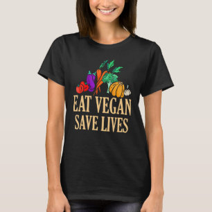 Eat Vegan Save Lives Vegetarianisme Vegetarian Veg T-shirt