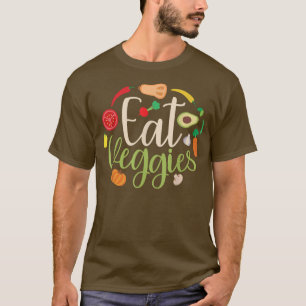 Eat Veggies Vegans Veganism Vegetarian 472 T-shirt