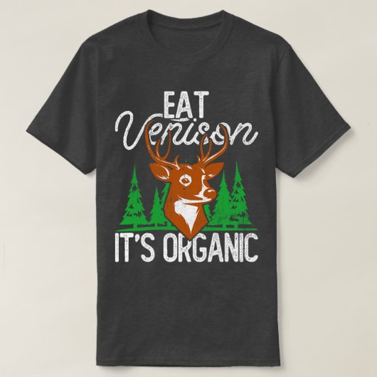 Eat Venison its Organic Hunting T-shirt (Design voorkant)